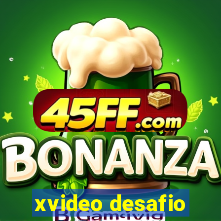xvideo desafio